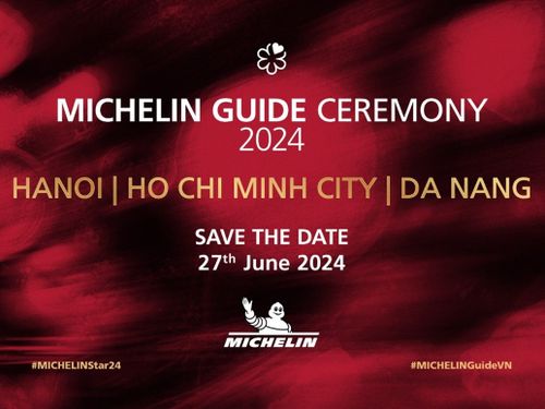 Lễ công bố MICHELIN Guide 2024 dành cho các nhà hàng Việt sẽ diễn ra vào 27/6 tại TP.HCM