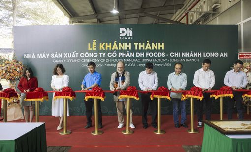 Dh Foods khánh thành nhà máy sản xuất chi nhánh tại Long An, đánh dấu bước tiến mới 2024