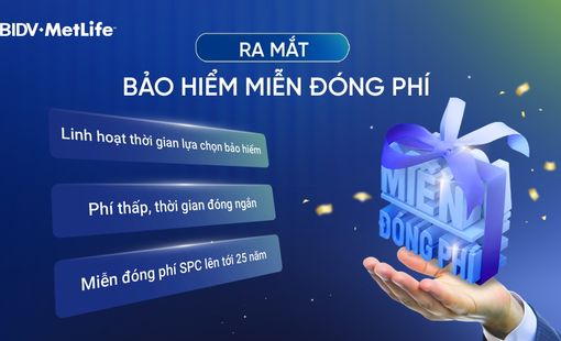 BIDV MetLife ra mắt Bảo hiểm Miễn đóng phí, nâng chuẩn tích lũy và bảo vệ dài hạn