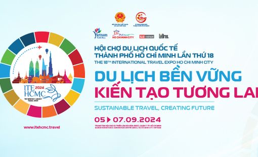 ITE HCMC - Hội chợ Du lịch Quốc tế Thành phố Hồ Chí Minh lần thứ 18 năm 2024: Du lịch bền vững, kinh tế thịnh vượng